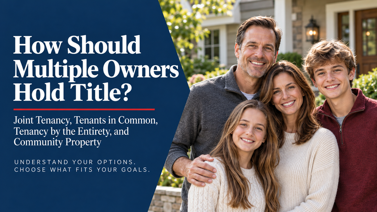 How Should Multiple Owners Hold Title? Joint Tenancy, Tenants in Common, Tenancy by the Entirety, and Community Property