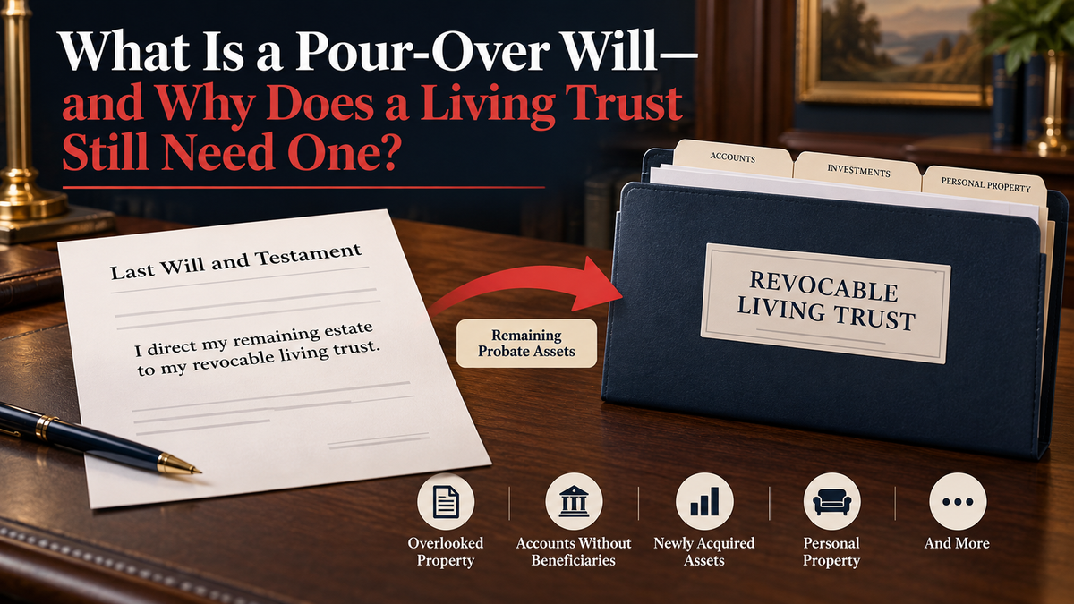 What Is a Pour-Over Will—and Why Does a Living Trust Still Need One?