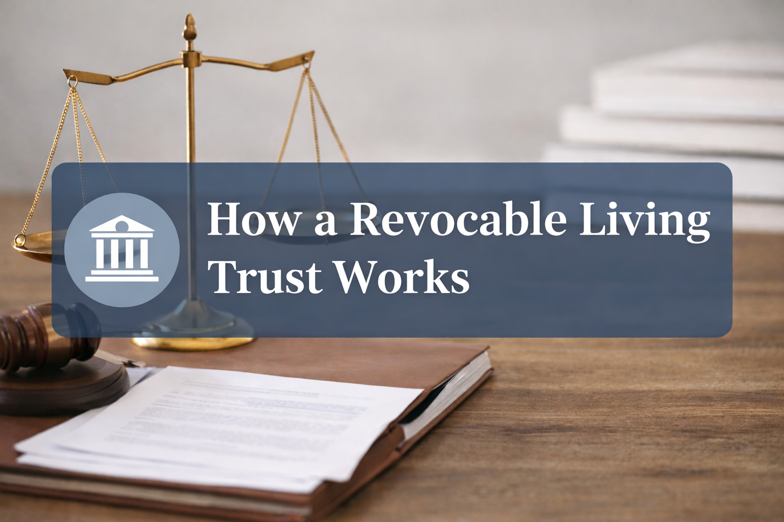 How a Revocable Living Trust Works